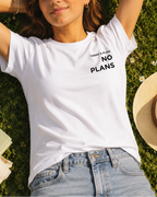 T-Shirt NO PLANS