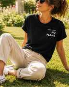T-Shirt NO PLANS