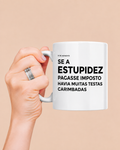Caneca ESTUPIDEZ