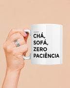 Caneca CHÁ SOFÁ E ZERO PACIÊNCIA